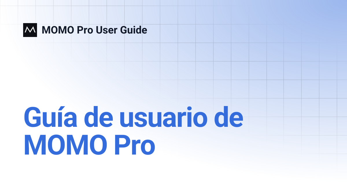 Guía del usuario de MOMO Pro | MOMO Pro User Guide